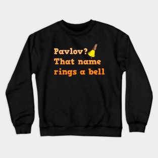 Pavlov? that name rings a bell Crewneck Sweatshirt